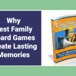 Common Core Explained: A Parent’s Essential Guide Why Best Family Board Games Create Lasting Memories