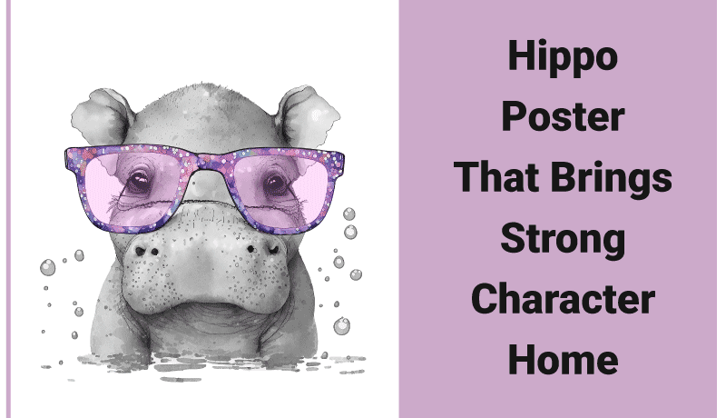 Hippo Poster That Brings Strong Character Home Hippo Poster That Brings Strong Character Home