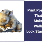 Print Posters That Make Walls Look Stunning